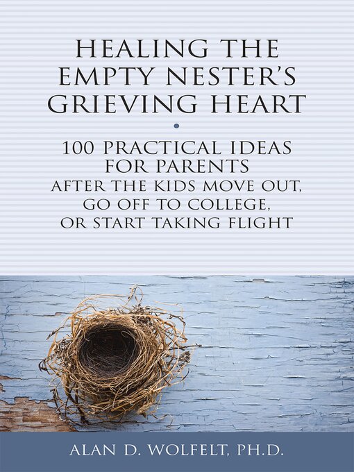 Title details for Healing the Empty Nester's Grieving Heart by Alan Wolfelt - Wait list